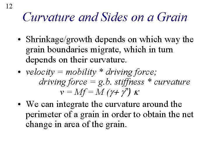 12 Curvature and Sides on a Grain • Shrinkage/growth depends on which way the