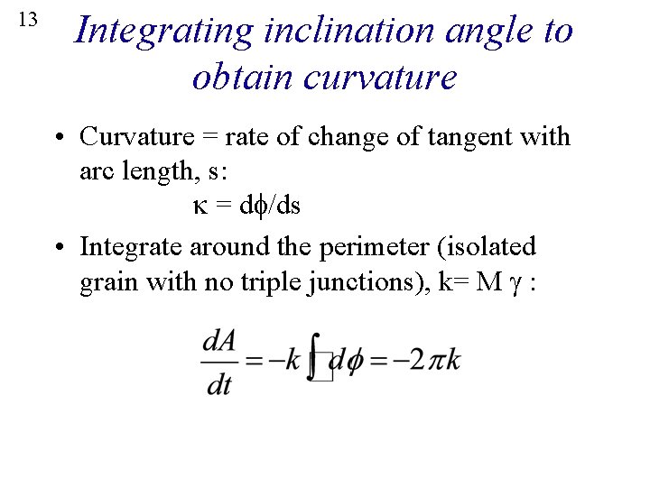 13 Integrating inclination angle to obtain curvature • Curvature = rate of change of