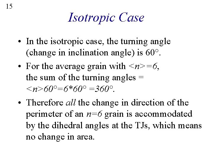 15 Isotropic Case • In the isotropic case, the turning angle (change in inclination