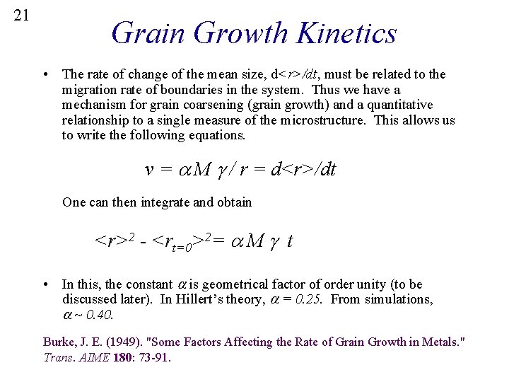21 Grain Growth Kinetics • The rate of change of the mean size, d<r>/dt,