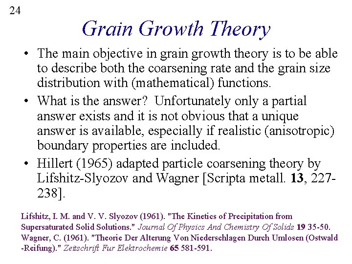 24 Grain Growth Theory • The main objective in grain growth theory is to