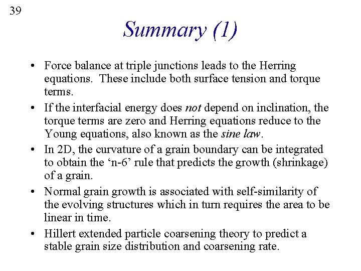 39 Summary (1) • Force balance at triple junctions leads to the Herring equations.