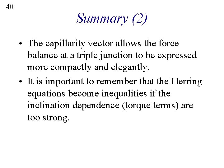 40 Summary (2) • The capillarity vector allows the force balance at a triple