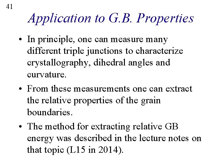 41 Application to G. B. Properties • In principle, one can measure many different