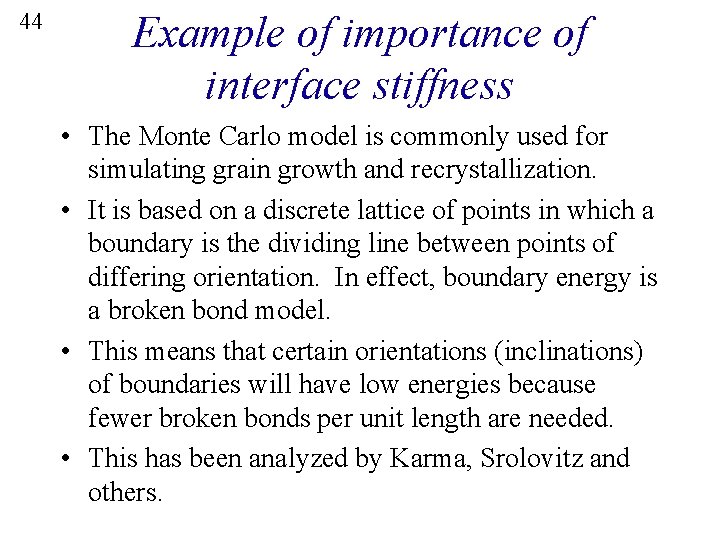 44 Example of importance of interface stiffness • The Monte Carlo model is commonly