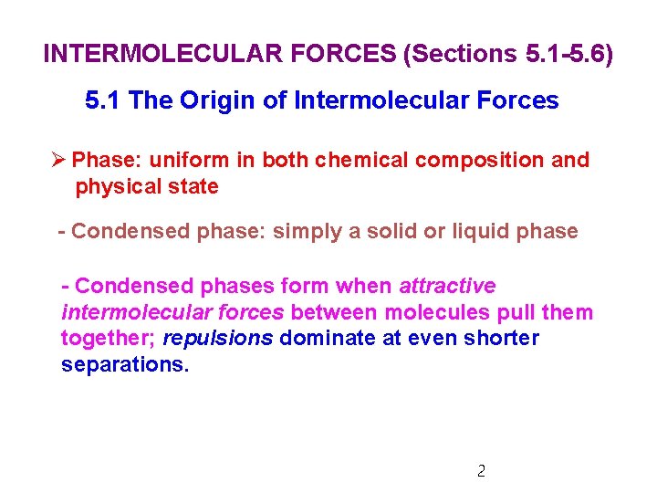 INTERMOLECULAR FORCES (Sections 5. 1 -5. 6) 5. 1 The Origin of Intermolecular Forces