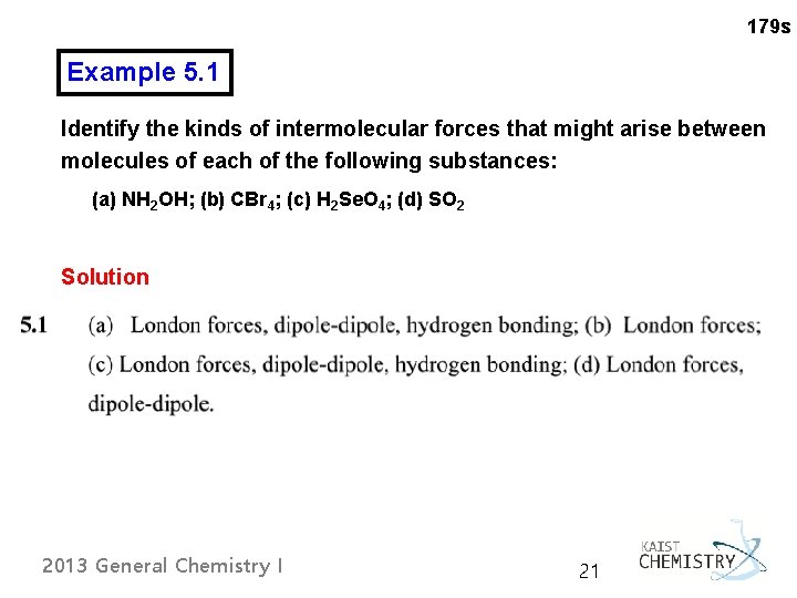 179 s Example 5. 1 Identify the kinds of intermolecular forces that might arise