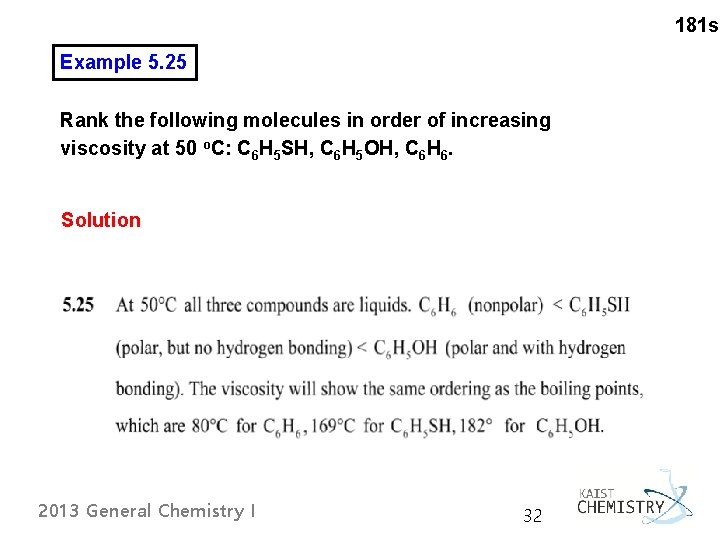 181 s Example 5. 25 Rank the following molecules in order of increasing viscosity