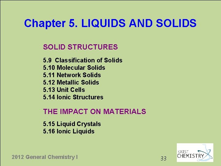 Chapter 5. LIQUIDS AND SOLIDS SOLID STRUCTURES 5. 9 Classification of Solids 5. 10
