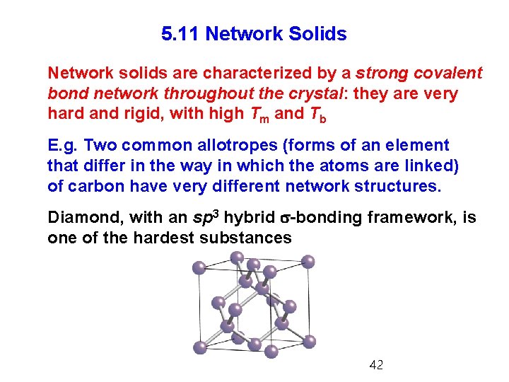 5. 11 Network Solids Network solids are characterized by a strong covalent bond network