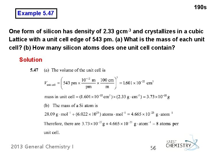 190 s Example 5. 47 One form of silicon has density of 2. 33