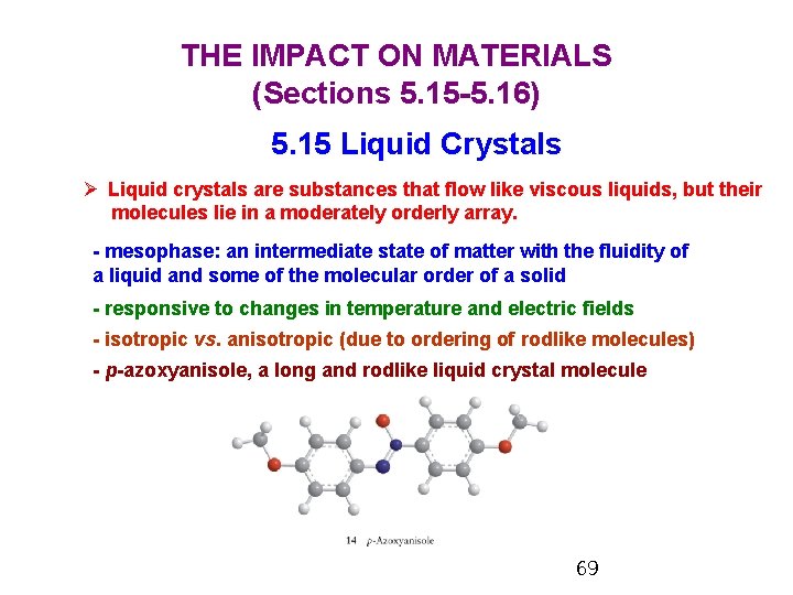 THE IMPACT ON MATERIALS (Sections 5. 15 -5. 16) 5. 15 Liquid Crystals Ø