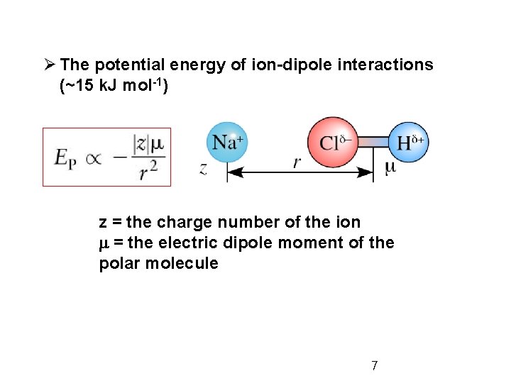 Ø The potential energy of ion-dipole interactions (~15 k. J mol-1) z = the