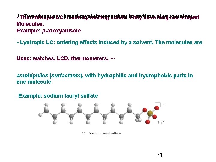 Two classes LC: of liquid according method preparation -ØThermotropic madecrystals by melting solids. to