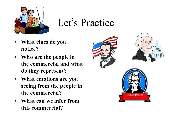 Let’s Practice • What clues do you notice? • Who are the people in