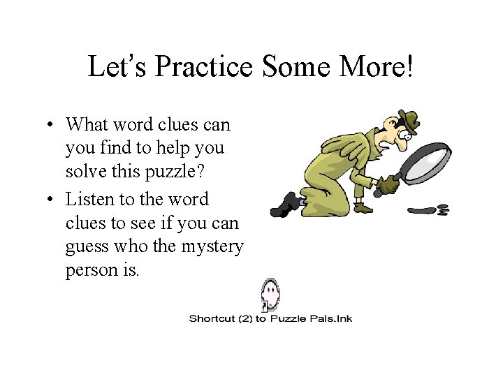 Let’s Practice Some More! • What word clues can you find to help you