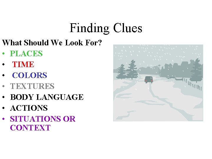 Finding Clues What Should We Look For? • PLACES • TIME • COLORS •