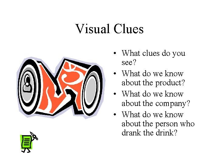 Visual Clues • What clues do you see? • What do we know about