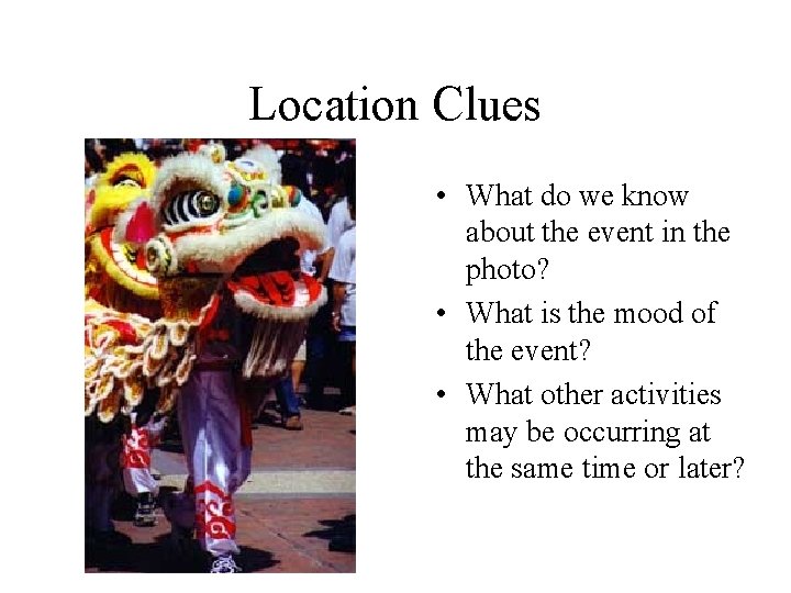 Location Clues • What do we know about the event in the photo? •