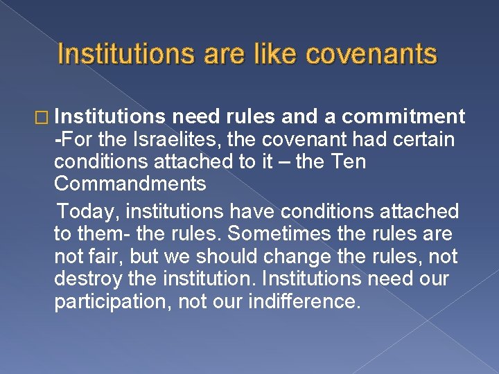 Institutions are like covenants � Institutions need rules and a commitment -For the Israelites,