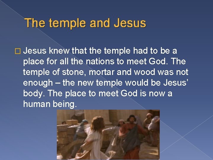 The temple and Jesus � Jesus knew that the temple had to be a