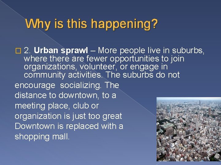 Why is this happening? 2. Urban sprawl – More people live in suburbs, where