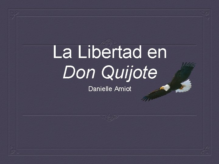 La Libertad en Don Quijote Danielle Amiot 