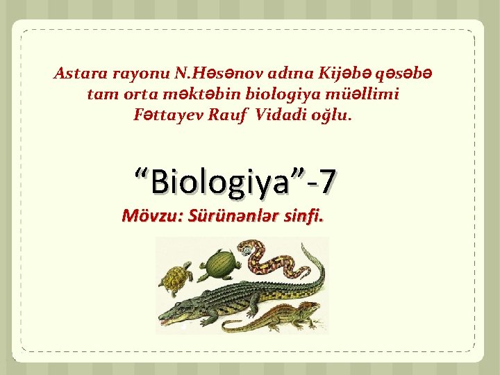 Astara rayonu N. Həsənov adına Kijəbə qəsəbə tam orta məktəbin biologiya müəllimi Fəttayev Rauf