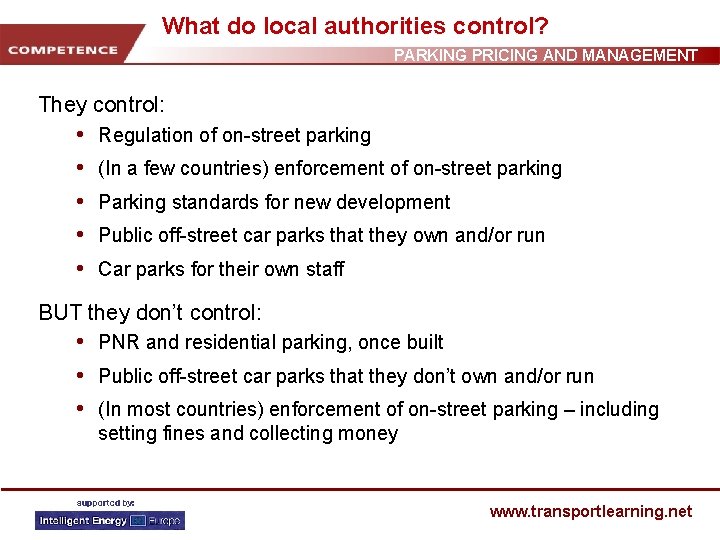 What do local authorities control? PARKING PRICING AND MANAGEMENT They control: • • •