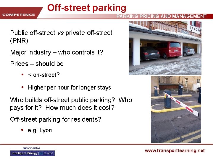 Off-street parking PARKING PRICING AND MANAGEMENT Public off-street vs private off-street (PNR) Major industry