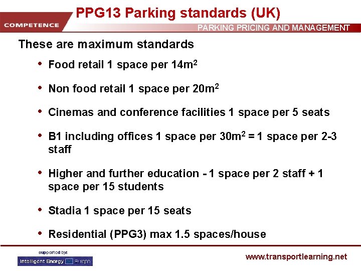 PPG 13 Parking standards (UK) PARKING PRICING AND MANAGEMENT These are maximum standards •