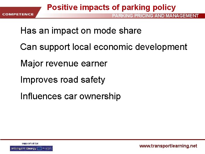 Positive impacts of parking policy PARKING PRICING AND MANAGEMENT Has an impact on mode