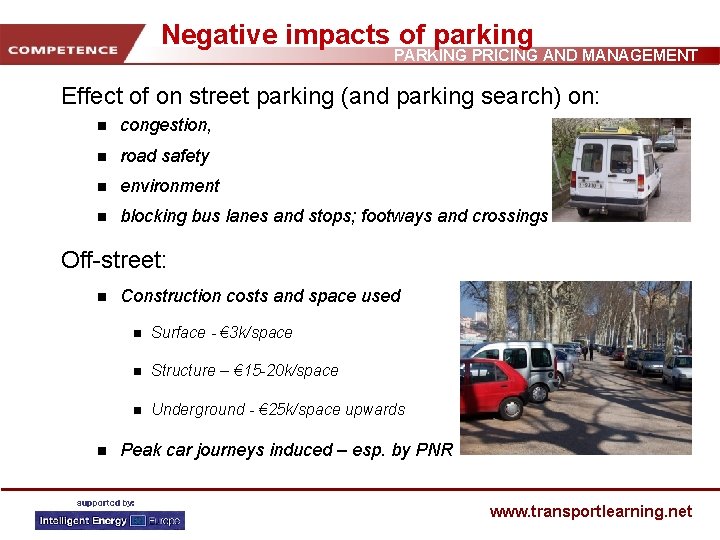 Negative impacts of parking PARKING PRICING AND MANAGEMENT Effect of on street parking (and