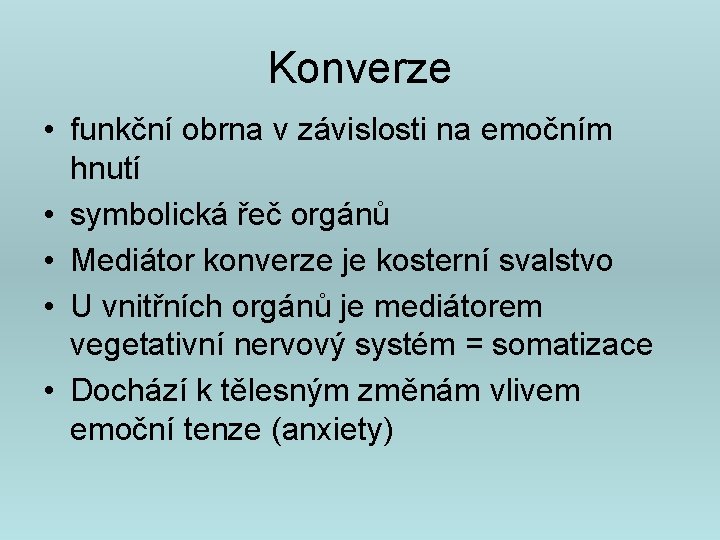 Konverze • funkční obrna v závislosti na emočním hnutí • symbolická řeč orgánů •