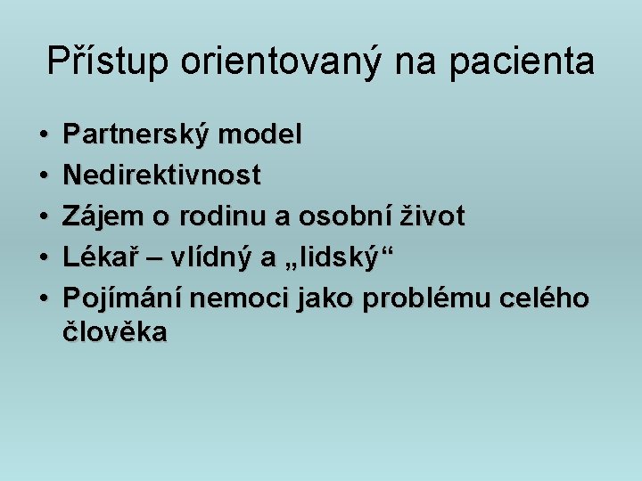 Přístup orientovaný na pacienta • • • Partnerský model Nedirektivnost Zájem o rodinu a