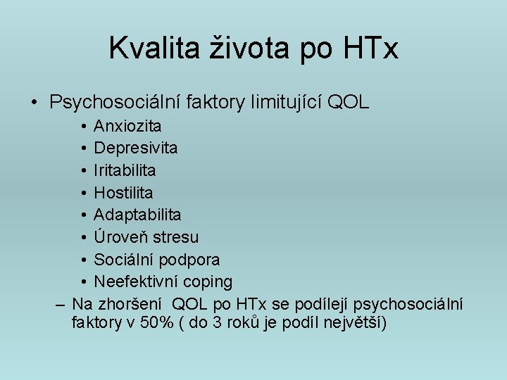 Kvalita života po HTx • Psychosociální faktory limitující QOL • Anxiozita • Depresivita •