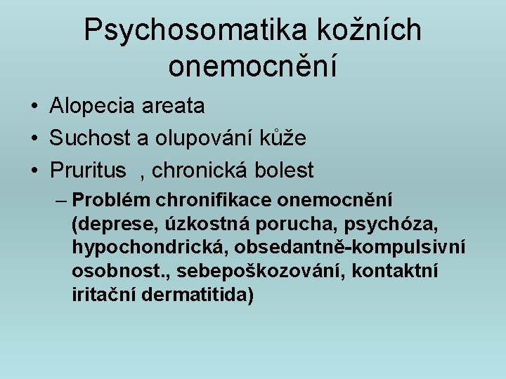 Psychosomatika kožních onemocnění • Alopecia areata • Suchost a olupování kůže • Pruritus ,