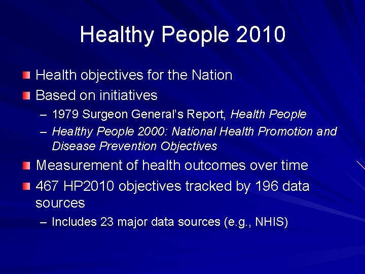 Healthy People 2010 Health objectives for the Nation Based on initiatives – 1979 Surgeon