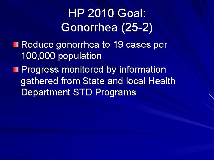 HP 2010 Goal: Gonorrhea (25 -2) Reduce gonorrhea to 19 cases per 100, 000