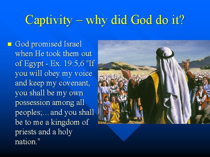 Captivity – why did God do it? n God promised Israel when He took Captivity – why did God do it? n God promised Israel when He took