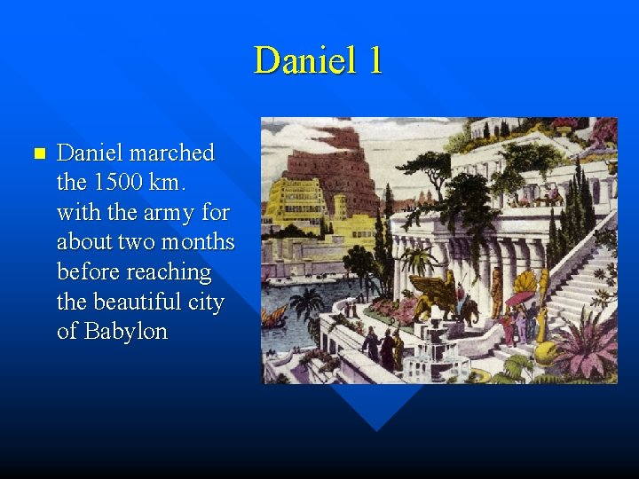 Daniel 1 n Daniel marched the 1500 km. with the army for about two Daniel 1 n Daniel marched the 1500 km. with the army for about two
