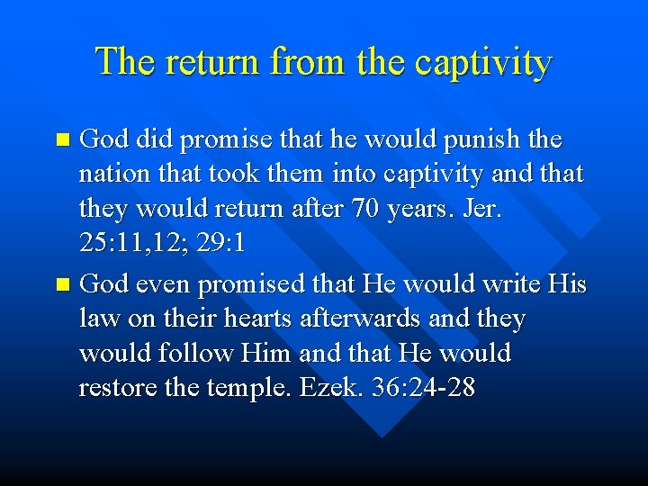The return from the captivity God did promise that he would punish the nation The return from the captivity God did promise that he would punish the nation