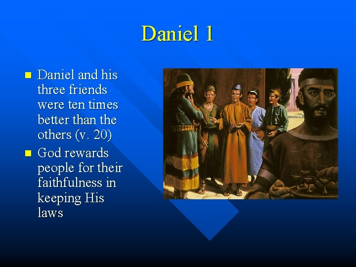 Daniel 1 n n Daniel and his three friends were ten times better than Daniel 1 n n Daniel and his three friends were ten times better than