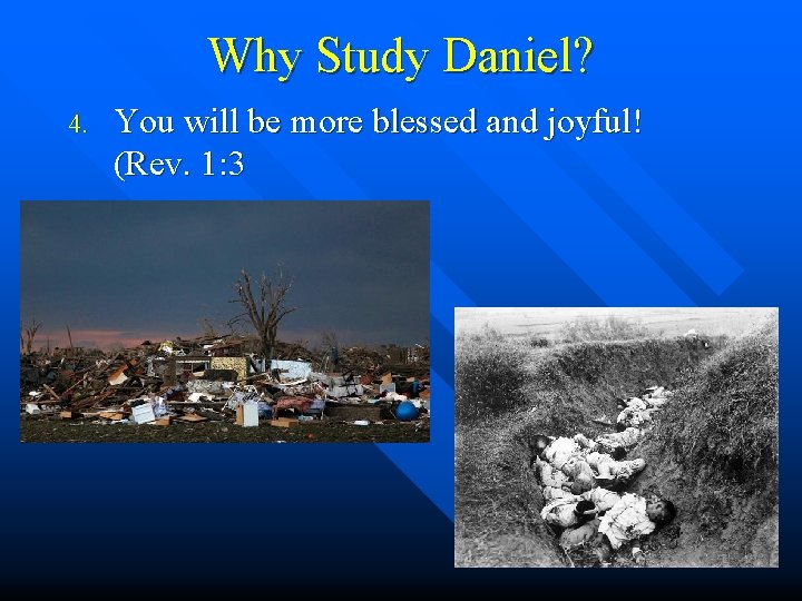 Why Study Daniel? 4. You will be more blessed and joyful! (Rev. 1: 3 Why Study Daniel? 4. You will be more blessed and joyful! (Rev. 1: 3
