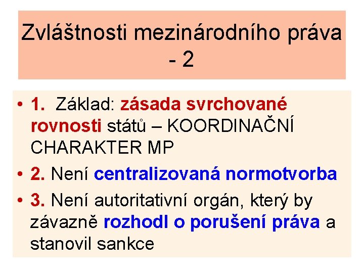 Zvláštnosti mezinárodního práva -2 • 1. Základ: zásada svrchované rovnosti států – KOORDINAČNÍ CHARAKTER