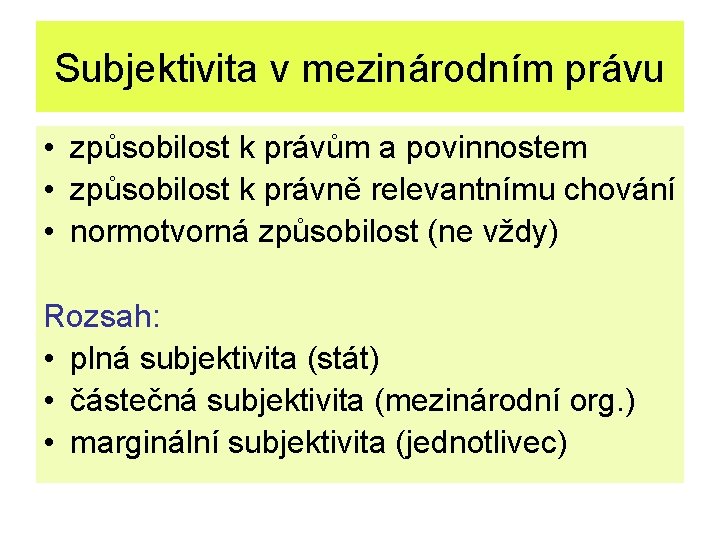 Subjektivita v mezinárodním právu • způsobilost k právům a povinnostem • způsobilost k právně