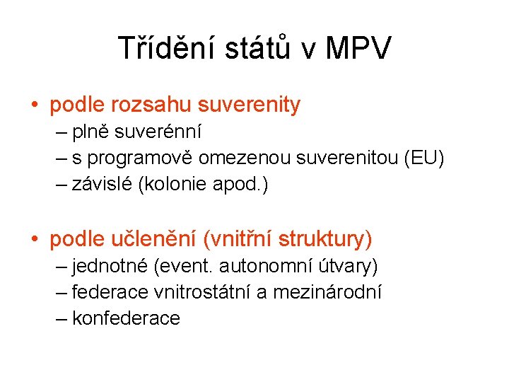 Třídění států v MPV • podle rozsahu suverenity – plně suverénní – s programově