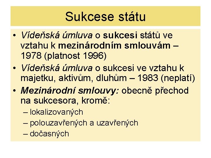 Sukcese státu • Vídeňská úmluva o sukcesi států ve vztahu k mezinárodním smlouvám –