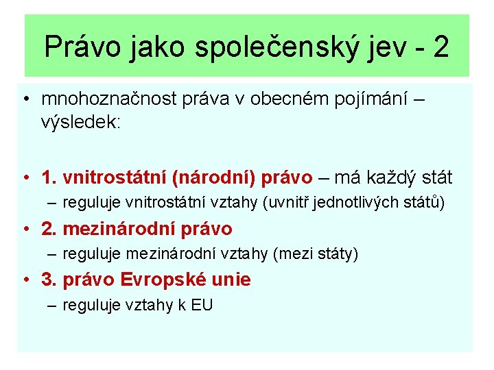 Právo jako společenský jev - 2 • mnohoznačnost práva v obecném pojímání – výsledek: