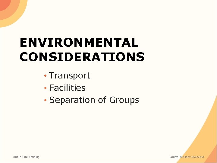 ENVIRONMENTAL CONSIDERATIONS • Transport • Facilities • Separation of Groups Just In Time Training